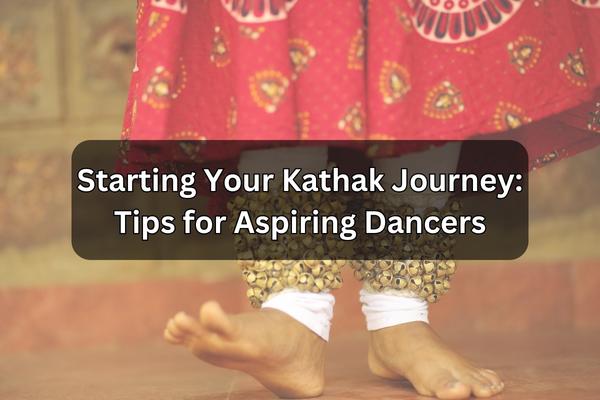 Starting your kathak journey tips for aspiring dancers