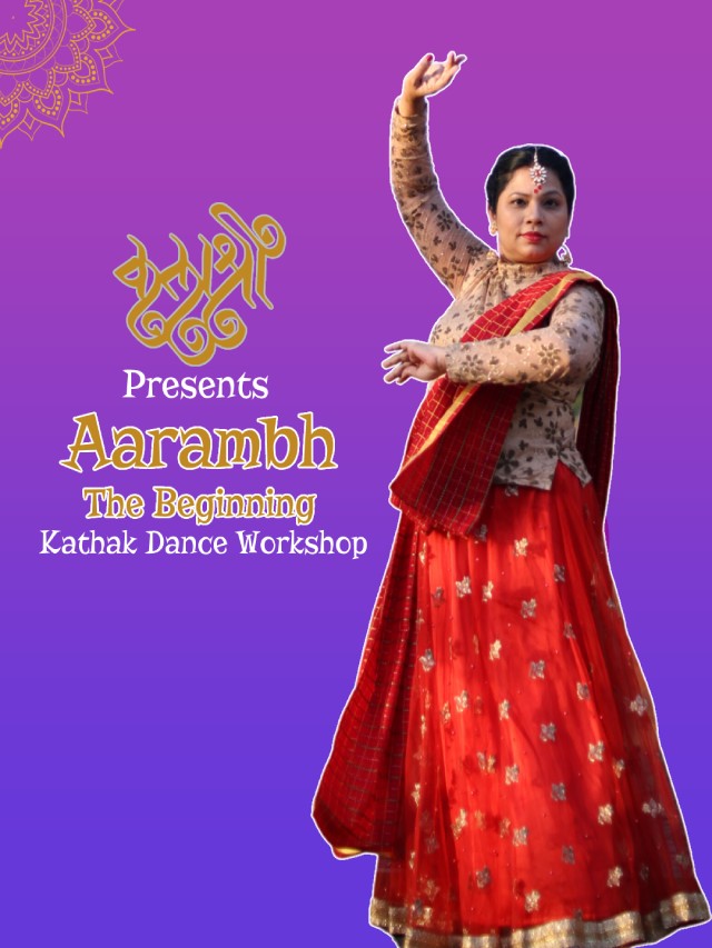 Aarambh, The Beginning – Kathak Classical Dance Workshop