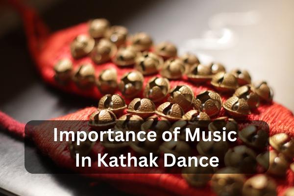 Importance of music in kathak dance