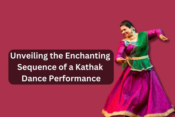 Unveiling the enchanting sequence of a kathak dance performance